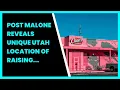 POST MALONE REVEALS UNIQUE UTAH LOCATION OF RAISING CANE