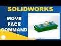 SOLIDWORKS Direct Editing Tools - Move Face Command