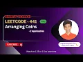 Arranging Coins Leetcode 441 Approach Code with explanation