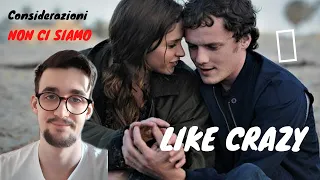 LIKE CRAZY - E il perchè ho smesso di vederlo dopo 25 minuti