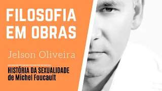 HISTÓRIA DA SEXUALIDADE, de Michel Foucault | Jelson Oliveira