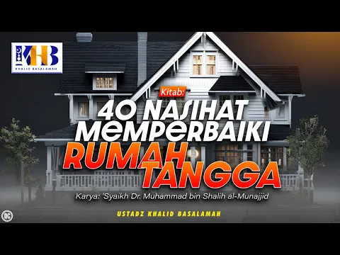 Download MP3 40 Nasihat Memperbaiki Rumah Tangga: Muqaddimah \u0026 Rumah Adalah Nikmat - Khalid Basalamah