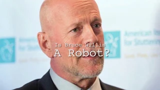 Is Bruce Willis A Robot