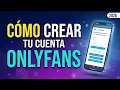 Como abrir cuenta de OnlyFans y Verificarla en 2026