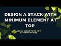 Stack with the minimum element at Top