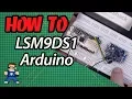 How To Use LSM9DS1 With Arduino