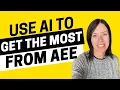 AEE - How to Use AI to Get the Most Out of AEE