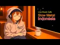 Download Lagu Playlist Slow Metal Indonesia 2025 - Slow Rock Metal Gothic
