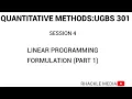 SESSION 4 LINEAR PROGRAMMING FORMULATING PART 1 UGBS 301