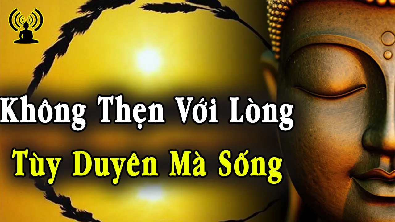 Outline Video Sống sao không thẹn với lòng với người thì sẽ thảnh thơi, không vướng bận.