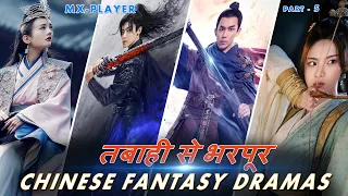 top 5 best chinese drama shows in hindi on mx player part 5 historical fantasy dramas in hindi