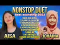 Download Lagu Nonstop duet JOHAINA and AISA best soundtrip original and cover song 2023