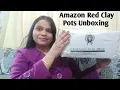 Craftsman India Red Clay Pots Unboxing Amazon Clay Pots Unboxing