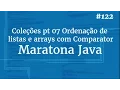 Curso Java Completo - Aula 122 Colecoes pt 07 Ordenacao de listas e arrays com Comparator