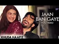 Jaan Ban Gaye - Full Video | Khuda Haafiz | Vidyut, Shivaleeka | Vishal Mishra, Asees Kaur | Mithoon