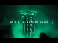 Lagu Deep Chill Ambient Music Mix for Easing Your Weary Soul | Breathe, Relax, and Enjoy the Chill