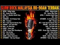 Download Lagu Slow Rock Malaysia | Kumpulan 40 Lagu Melayu Populer Sepanjang Masa | Lagu Slow Rock 80/90an