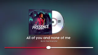 all of you and none of me dr paul enenche