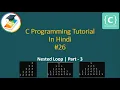 C programming tutorial in Hindi Nested Loop Part - 3
