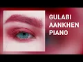 Download Lagu Gulabi Aankhen (The Train) Piano Instrumental Remix