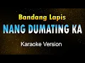 Download Lagu NANG DUMATING KA - Bandang Lapis (Karaoke HD)
