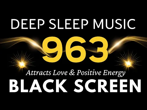 Download MP3 Miracle Healing Tones 963Hz Attracts Love & Positive Energy | Healing Old Negative Energy, Sleeping