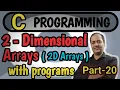2D Arrays Two Dimensional Arrays Part-20 C Programming Language