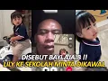 DISEBUT BAYI AJAIB PINTAR ACTING...‼️ LILY MINTA DIANTAR PAK IWAN SAMPAI MASUK KELAS