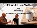 A Cup Of Joe With Joe Today we are at Matthew s Italian Restaurant