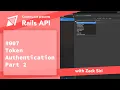 Rails API Token Authentication Part 2 - 007