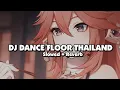 Download Lagu DJ DANCE FLOOR THAILAND STYLE (Slowed + Reverb) 🎧