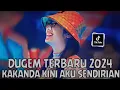 Lagu DUGEM KAKANDA KINI AKU SENDIRIAN KAKANDA KINI AKU KEBINGUNGAN‼️DUGEM VIRAL TIKTOK TERBARU 2024‼️