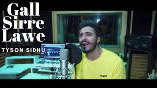 Gall Sirre Lawe | Tyson Sidhu | New Punjabi Song | Latest Punjabi Song 2019 | Gabruu