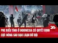 Download Lagu Phe biểu tình ở Indonesia có quyết định cực nóng sau bạo loạn dữ dội