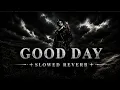 GOOD DAY (SLOWED+REVERB) - JORDAN SANDHU || KAPTAAN || ABY