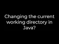 Java Changing the current working directory in Java 5solution