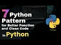 7 Python Pattern for Better Function Clean Code