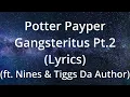 Potter Payper - Gangsteritus Part. 2 (Lyrics) ft. Tiggs Da Author & Nines