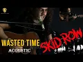 Skid Row - Wasted Time (Acoustic Cover Igor Henrique)