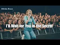 Lagu Natalie Grace – I’ll Wait for You in the Secret (Powerful Worship Song)
