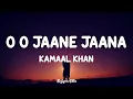 Kamaal Khan - O O Jaane Jaana (Lyrics) | Lofi Song