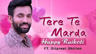 Tere Te Marda: Valentine's Week Special | Ft. Dilpreet Dhillon | Happy Raikoti | Punjabi Love Songs