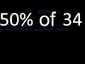 50 de 34 percentage of a number 50 percent of 34 procedure