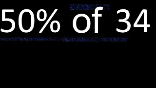 50 de 34 percentage of a number 50 percent of 34 procedure