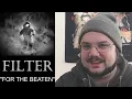 FILTER - FOR THE BEATEN || FIRST TIME REACTION #industrial #alternative @Officialfilter