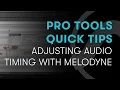 Pro Tools Quick Tips Adjusting Timing with Melodyne