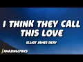 Download Lagu Elliot James Reay - I Think They Call This Love (Lyrics)