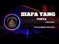 Lagu SIAPA YANG PUNYA || DANGDUT SLOW || MUSIK COVER