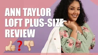 ANN TAYLOR LOFT PLUS-SIZE SPRING 2018 REVIEW HAUL