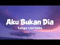 Keisya Levronka - Aku Bukan Dia (Lirik Lagu)